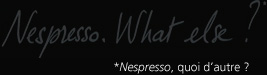 Nespresso. What else ? (Nespresso, quoi d'autre ?)